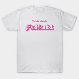 This Barbie is Fashionist T-Shirt